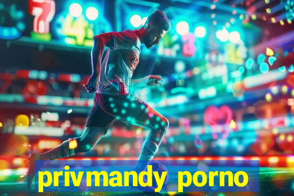 privmandy porno